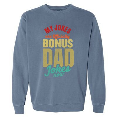 My Jokes Are Ly Bonus Dad Jokes Now Gift Stepfather Meaningful Gift Garment-Dyed Sweatshirt