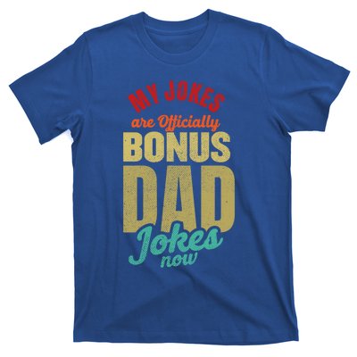 My Jokes Are Ly Bonus Dad Jokes Now Gift Stepfather Meaningful Gift T-Shirt