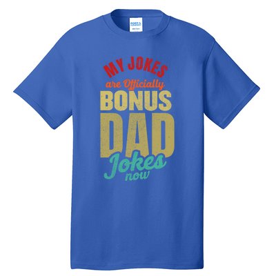 My Jokes Are Ly Bonus Dad Jokes Now Gift Stepfather Meaningful Gift Tall T-Shirt