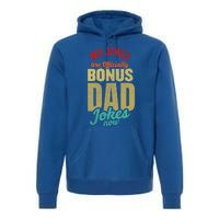 My Jokes Are Ly Bonus Dad Jokes Now Gift Stepfather Meaningful Gift Premium Hoodie