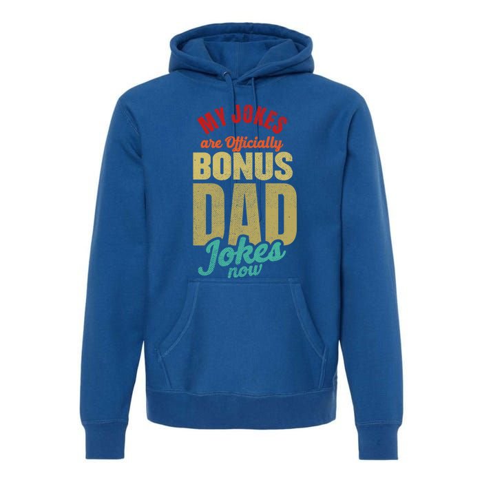 My Jokes Are Ly Bonus Dad Jokes Now Gift Stepfather Meaningful Gift Premium Hoodie