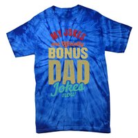 My Jokes Are Ly Bonus Dad Jokes Now Gift Stepfather Meaningful Gift Tie-Dye T-Shirt