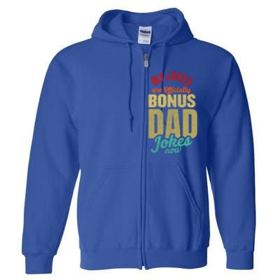 My Jokes Are Ly Bonus Dad Jokes Now Gift Stepfather Meaningful Gift Full Zip Hoodie