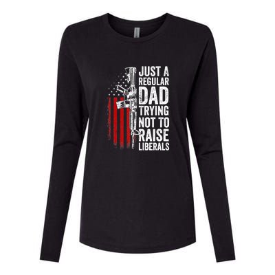 Mens Just A Regular Dad Trying Not To Raise Liberals Womens Cotton Relaxed Long Sleeve T-Shirt