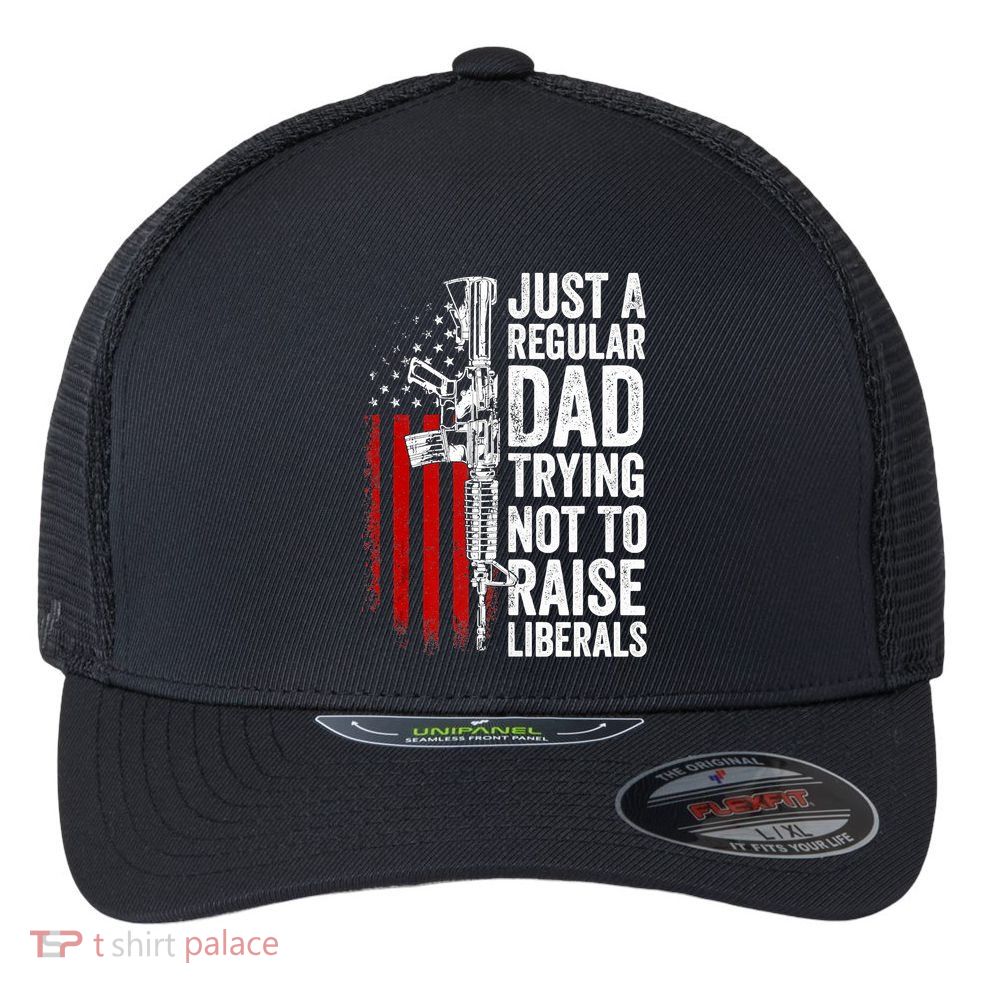 Mens Just A Regular Dad Trying Not To Raise Liberals Flexfit Unipanel Trucker Cap