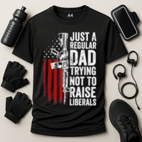Mens Just A Regular Dad Trying Not To Raise Liberals Performance Shirt