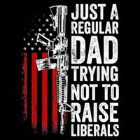 Mens Just A Regular Dad Trying Not To Raise Liberals Sweatshirt