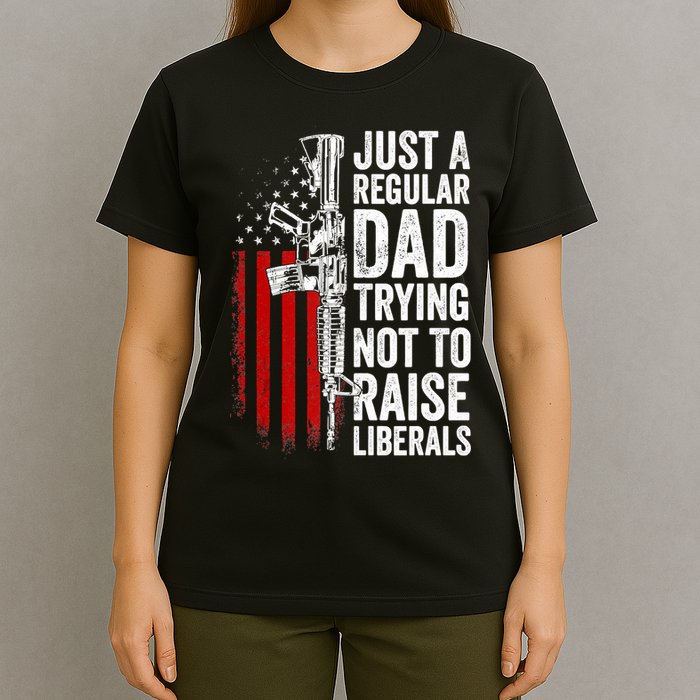 Mens Just A Regular Dad Trying Not To Raise Liberals T-Shirt