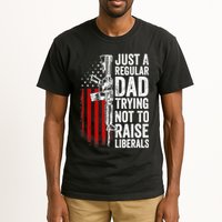 Mens Just A Regular Dad Trying Not To Raise Liberals Tall T-Shirt