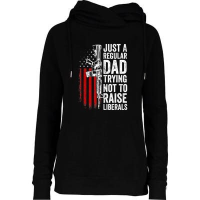 Mens Just A Regular Dad Trying Not To Raise Liberals Womens Funnel Neck Pullover Hood