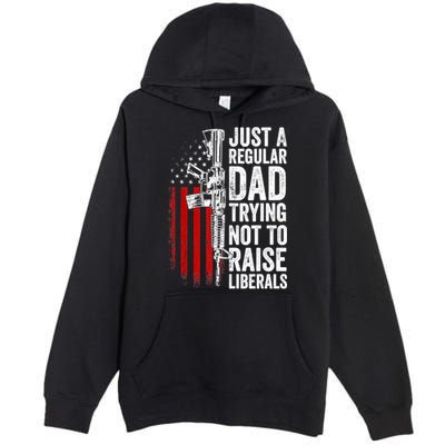 Mens Just A Regular Dad Trying Not To Raise Liberals Premium Pullover Hoodie