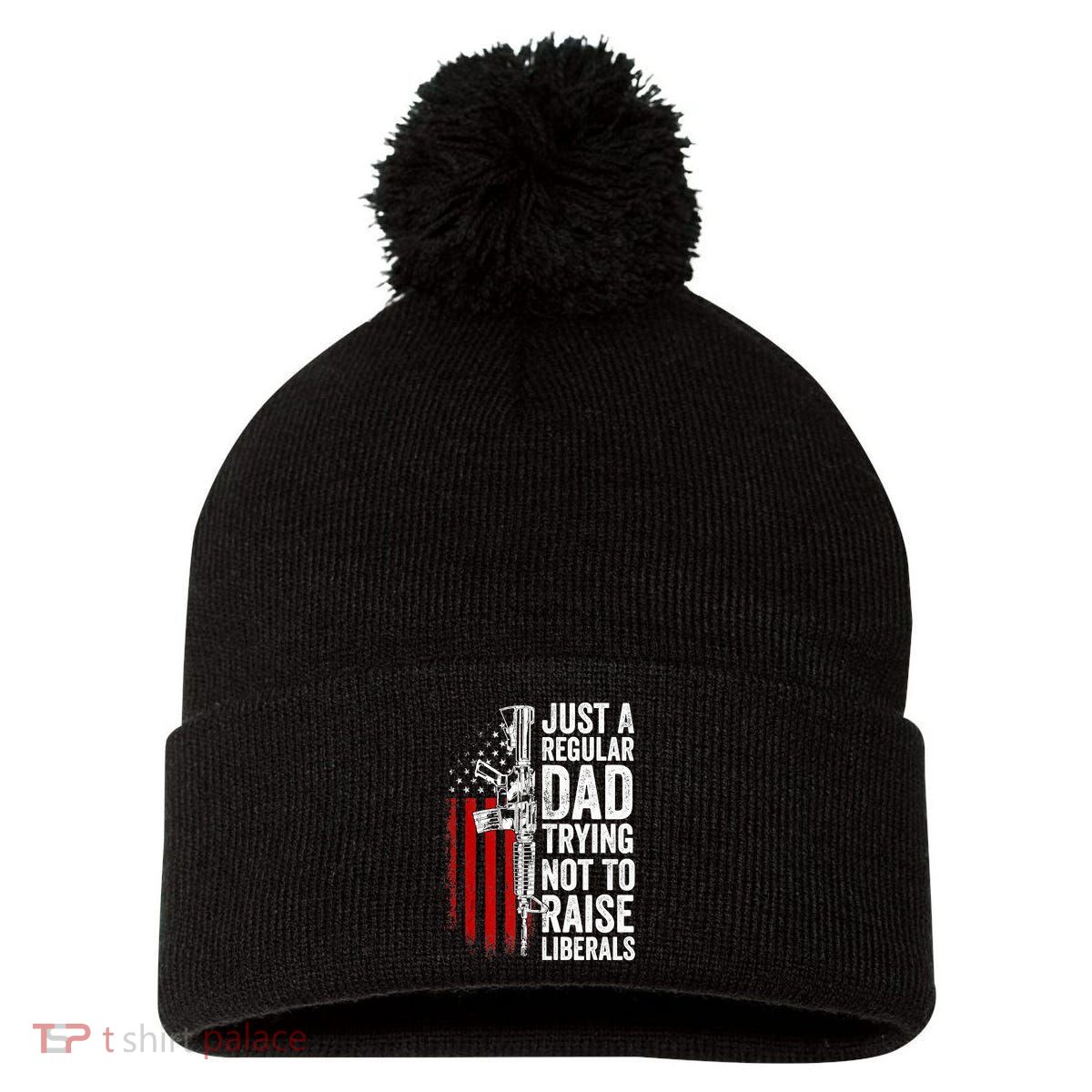 Mens Just A Regular Dad Trying Not To Raise Liberals Pom Pom 12in Knit Beanie