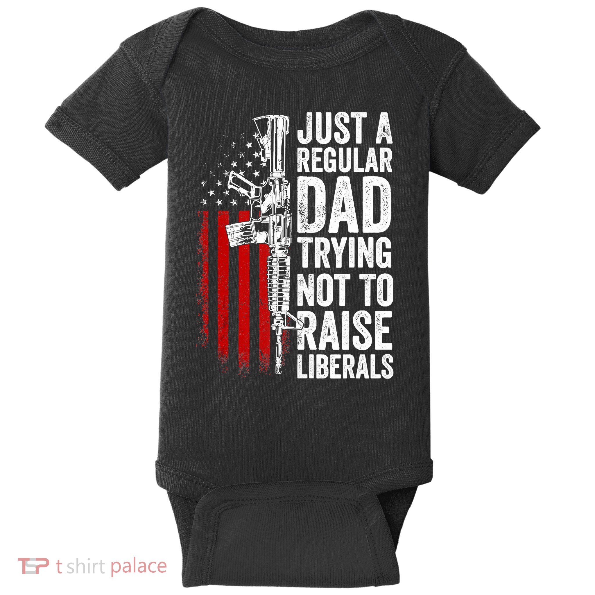 Mens Just A Regular Dad Trying Not To Raise Liberals Baby Bodysuit