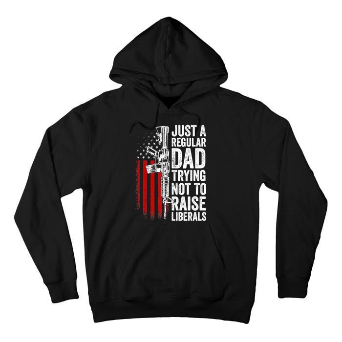 Mens Just A Regular Dad Trying Not To Raise Liberals Tall Hoodie