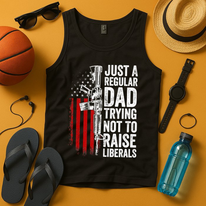Mens Just A Regular Dad Trying Not To Raise Liberals Tank Top
