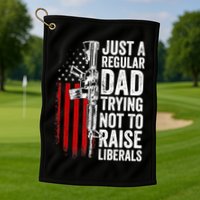Mens Just A Regular Dad Trying Not To Raise Liberals Golf Towel