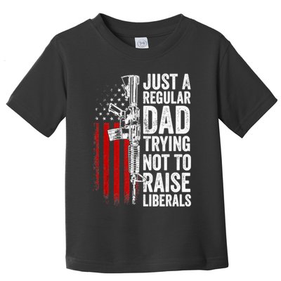 Mens Just A Regular Dad Trying Not To Raise Liberals Toddler T-Shirt