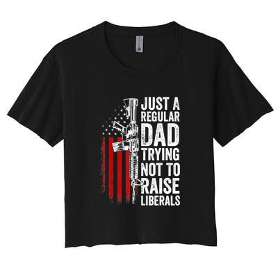 Mens Just A Regular Dad Trying Not To Raise Liberals Women's Crop Top Tee