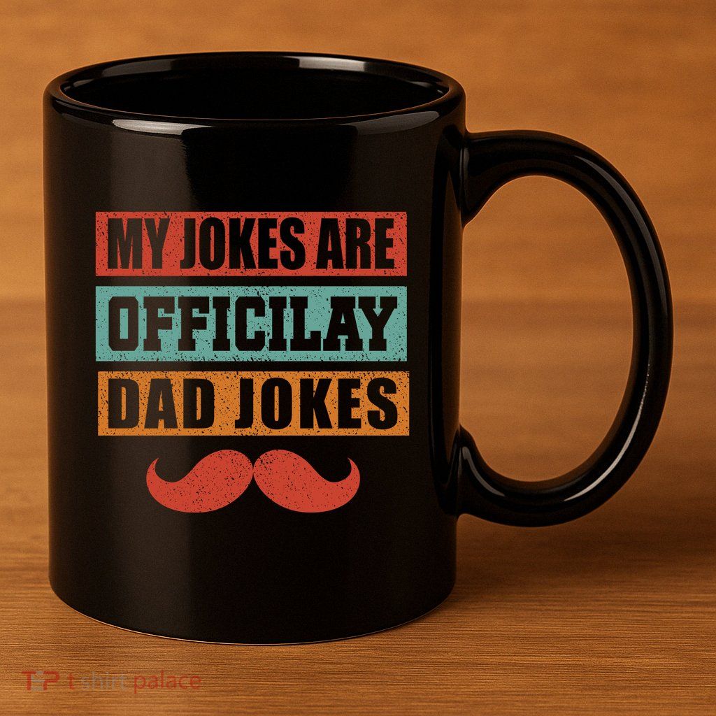 My Jokes Are Y Father T 11oz C Handle Ceramic Mug