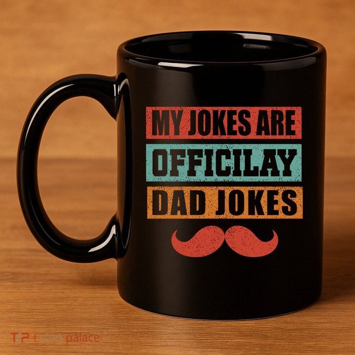My Jokes Are Y Father T 11oz C Handle Ceramic Mug