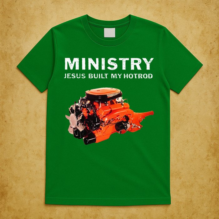 Ministry Jesus Built My Hotrod T-Shirt