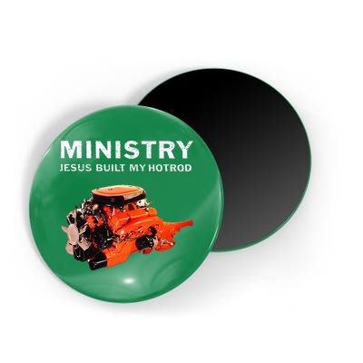 Ministry Jesus Built My Hotrod Magnet