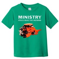 Ministry Jesus Built My Hotrod Toddler T-Shirt