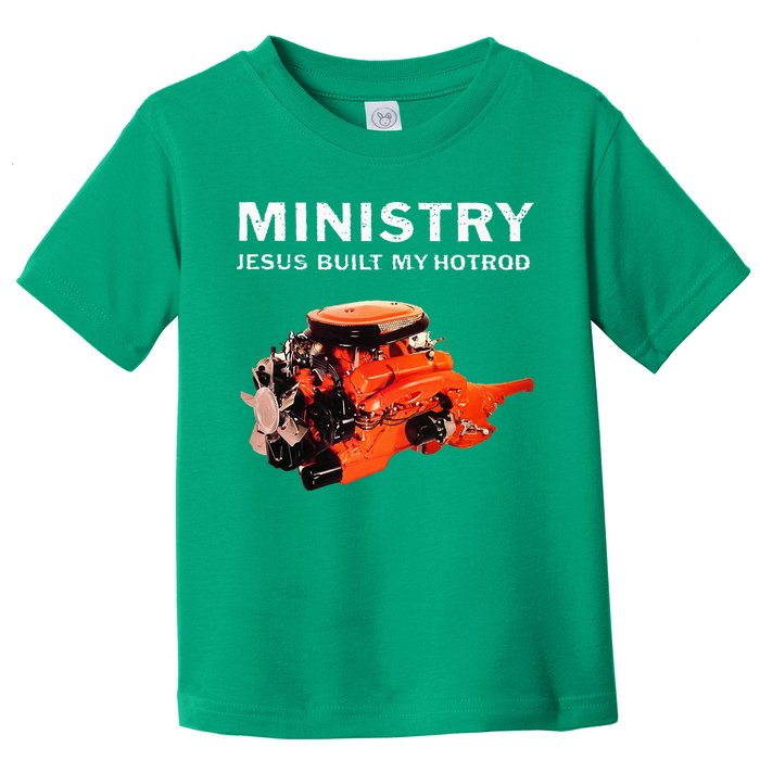 Ministry Jesus Built My Hotrod Toddler T-Shirt