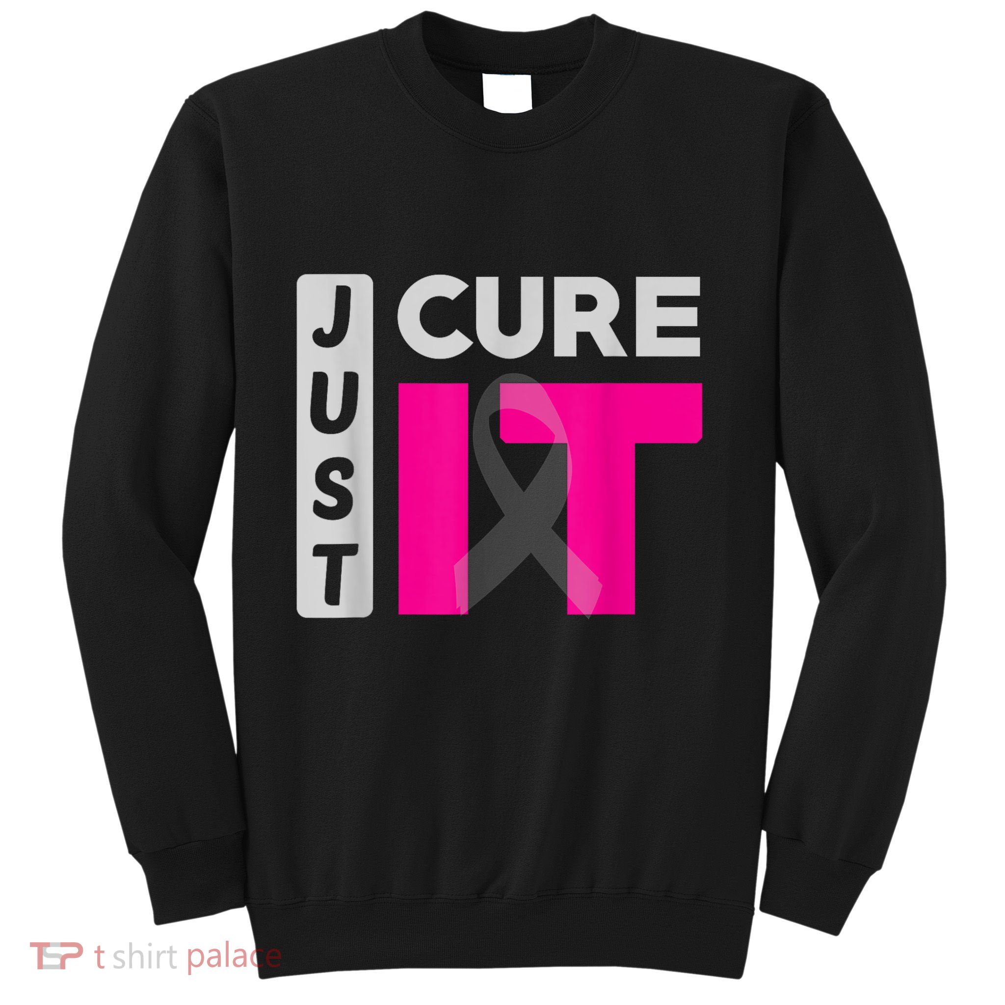 Motivation Just Cure It Ribbon Breast Cancer Awareness Sweatshirt