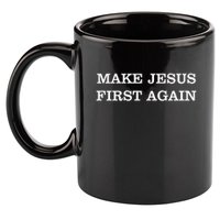 Make Jesus First Again Christian Catholic Faith 11oz C Handle Ceramic Mug