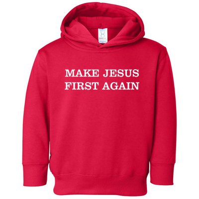 Make Jesus First Again Christian Catholic Faith Toddler Hoodie