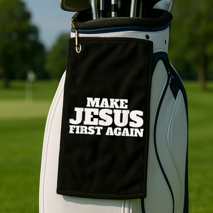 Make Jesus First Again Golf Towel