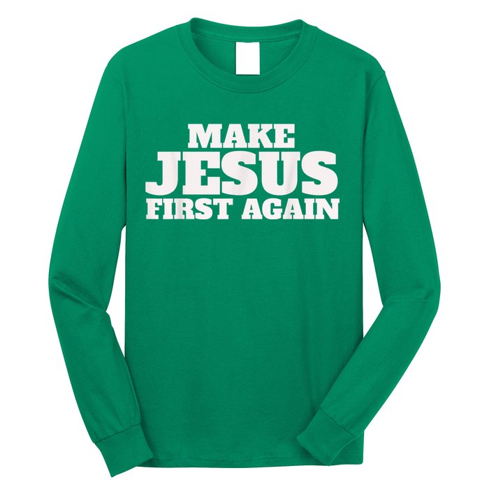 Make Jesus First Again Long Sleeve Shirt