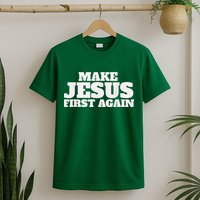 Make Jesus First Again T-Shirt