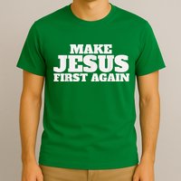Make Jesus First Again T-Shirt