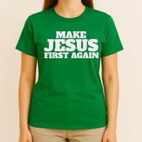 Make Jesus First Again T-Shirt