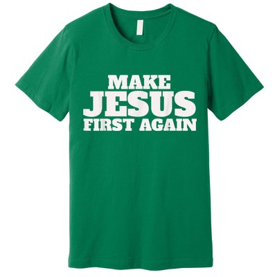 Make Jesus First Again Premium T-Shirt