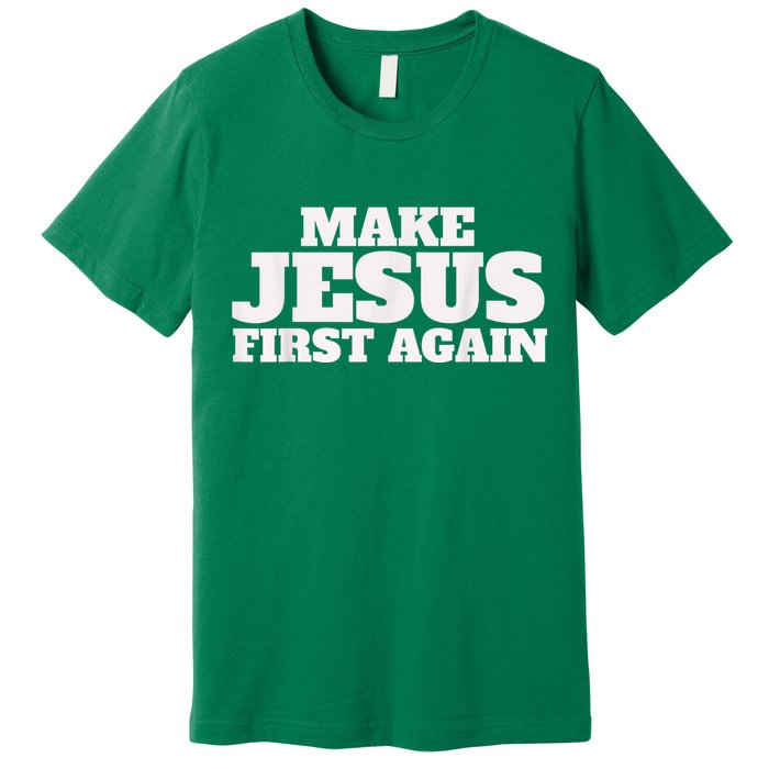Make Jesus First Again Premium T-Shirt