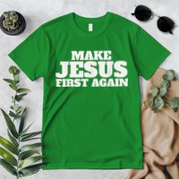Make Jesus First Again Premium T-Shirt