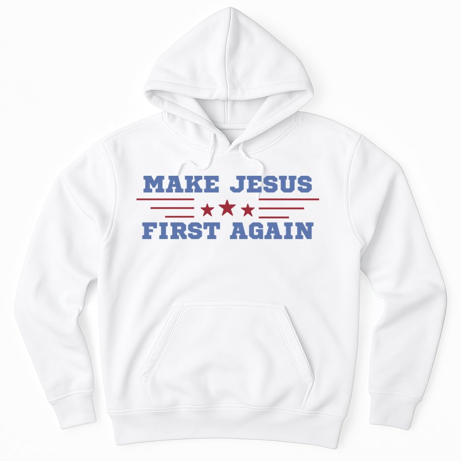 Make Jesus First Again Chrisitan Faith Hoodie