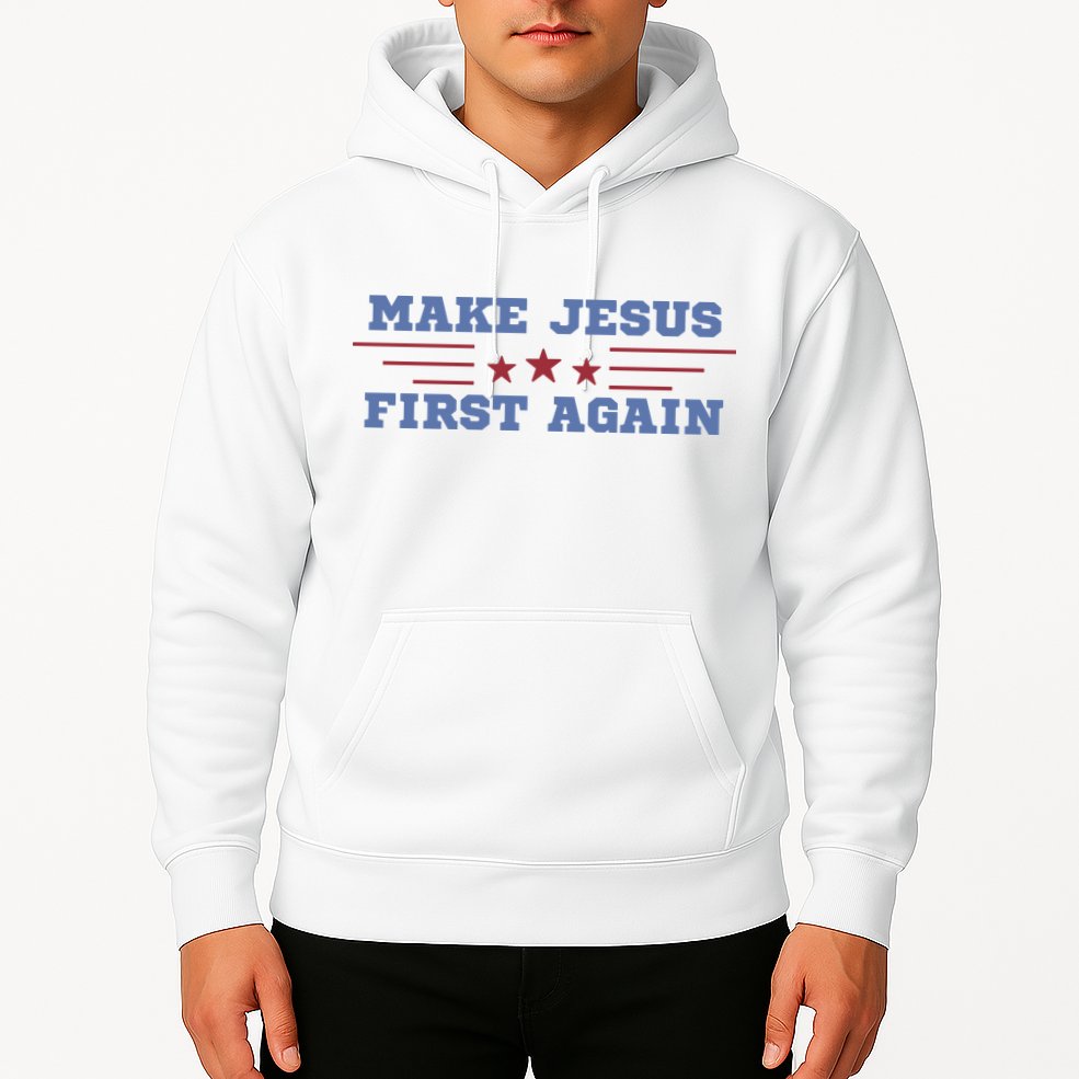 Make Jesus First Again Chrisitan Faith Hoodie