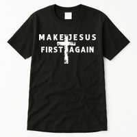 Make Jesus First Again Tall T-Shirt