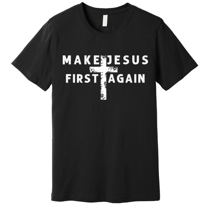 Make Jesus First Again Premium T-Shirt