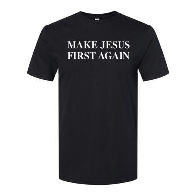 Make Jesus First Again Softstyle CVC T-Shirt