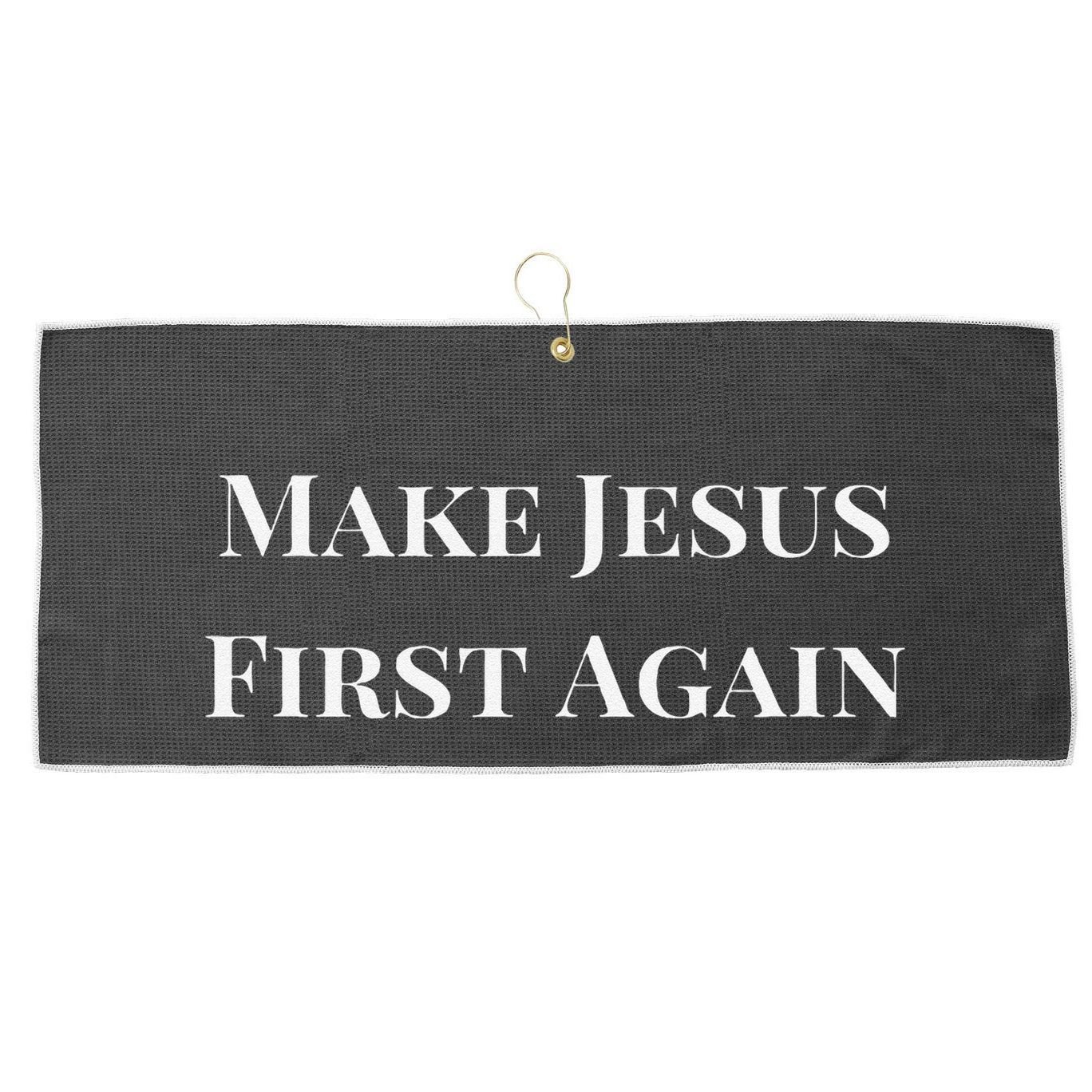 Make Jesus First Again Religious Faith And Political Slogan Large Microfiber Waffle Golf Towel