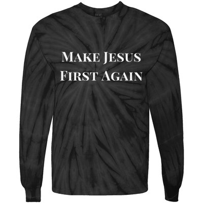 Make Jesus First Again Religious Faith And Political Slogan Tie-Dye Long Sleeve Shirt