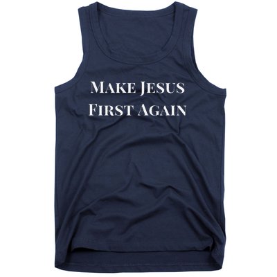 Make Jesus First Again Religious Faith And Political Slogan Tank Top