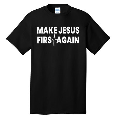 Make Jesus First Again Tall T-Shirt