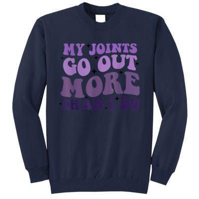 My Joints Go Out More Than I Do Tall Sweatshirt