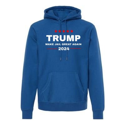 Make Jail Great Again Donald Trump Funny 2024 Election Gift Premium Hoodie